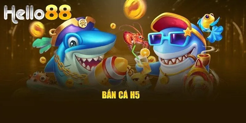 Bắn cá H5 thiết kế bắt mắt, sống động và dễ chơi